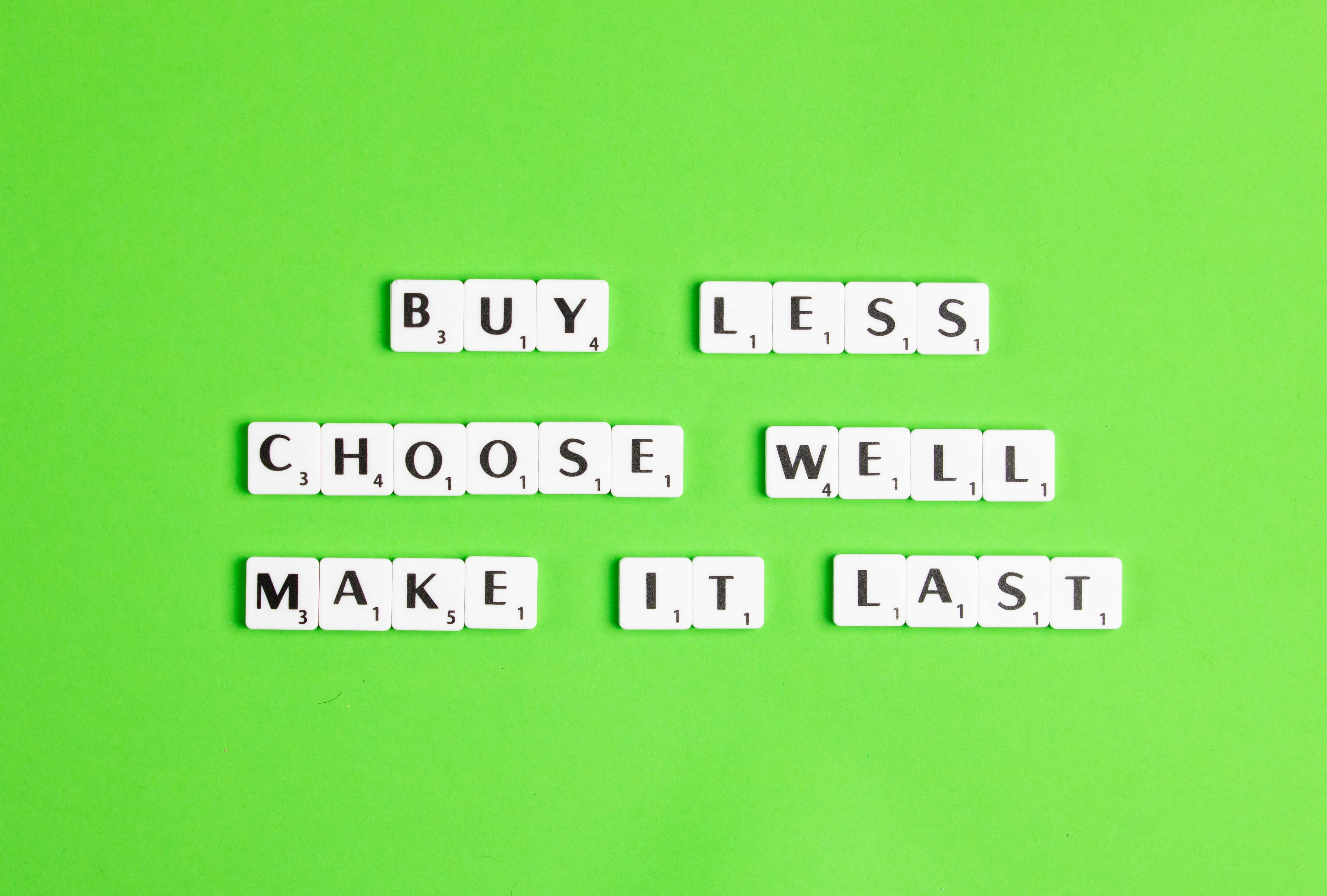 Buy Less, Choose well, make it last made up scrabble letters